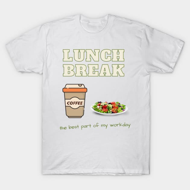 Lunch break the best part of workday. T-Shirt by OnuM2018